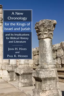 A New Chronology for the Kings of Israel and Judah and Its Implications for Biblical History and Literature