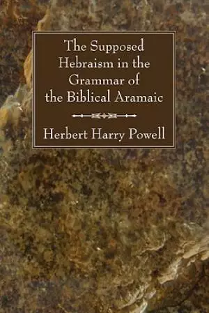 The Supposed Hebraisms in the Grammar of the Biblical Aramaic