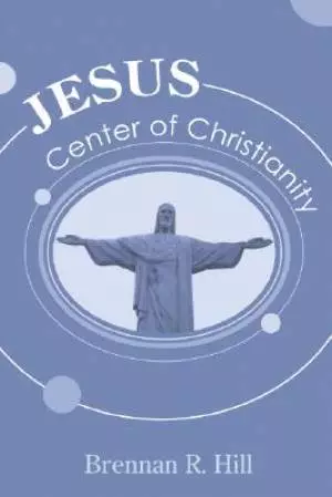 Jesus: Center of Christianity