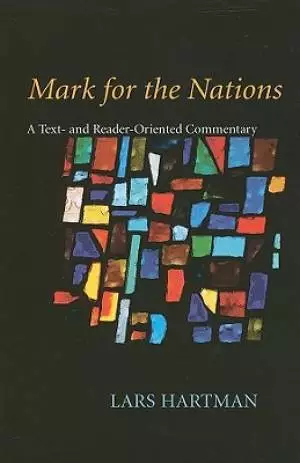 Mark for the Nations: A Text- And Reader-Oriented Commentary