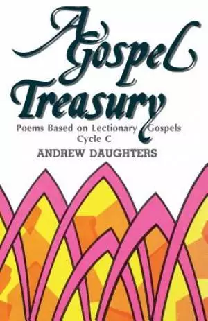 A Gospel Treasury: Poems Based on Lectionary Gospels: Cycle C