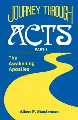 Journey Through Acts Part I: The Awakening Apostles
