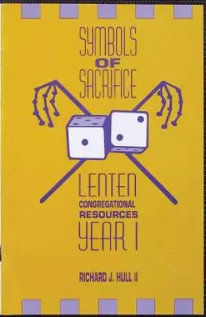 Symbols of Sacrifice: Lenten Congregational Resources, Year 1