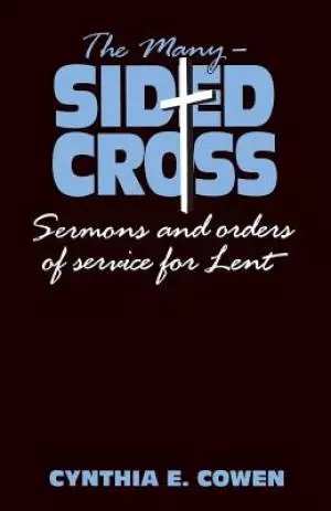 The Many-Sided Cross: Sermons and Orders of Service for Lent