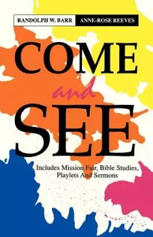 Come and See: Includes Mission Fair, Bible Studies, Playlets and Sermons