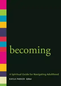 Becoming : A Spiritual Guide for Navigating Adulthood
