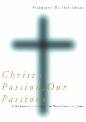 Christ's Passion, Our Passion