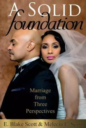 A Solid Foundation: Marriage from Three Perspectives