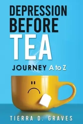 Depression Before Tea: Journey A to Z