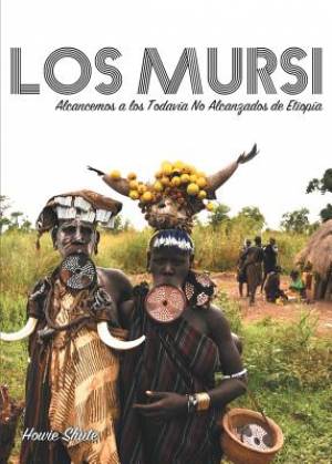 Los Mursi: Alcancemos a los Todav