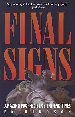 Final Signs: Amazing Prophecies of the End Times