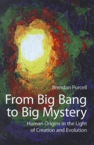 From Big Bang to Big Mystery: Human Origins in the Light of Creation and Evolution
