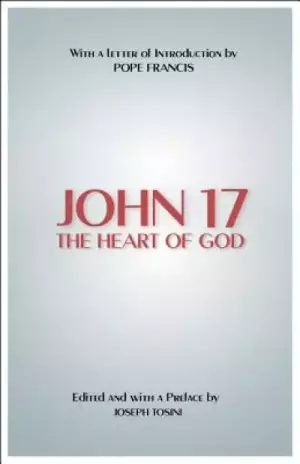 John 17: The Heart of God