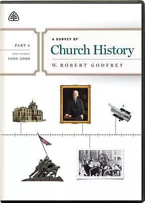 Survey of Church History, Part 6 A.D. 1900-2000