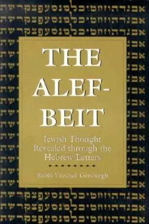 The Alef-Beit: Jewish Thought Revealed Through the Hebrew Letters