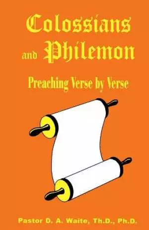Colossians and Philemon: Preaching Verse by Verse
