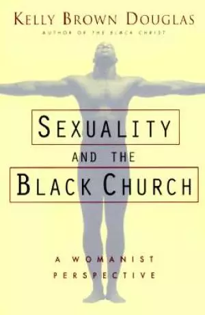 SEXUALITY AND THE BLACK CHURCH