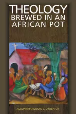 Theology Brewed in an African Pot