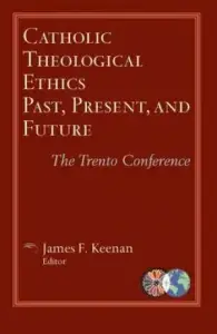 Catholic Theological Ethics Past Present
