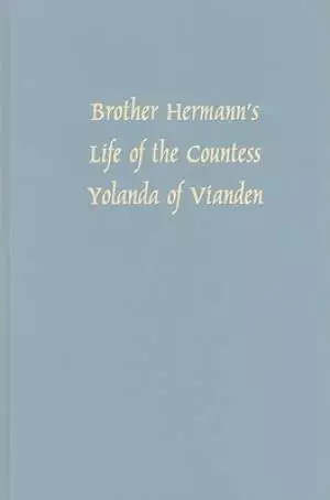 Brother Hermann's "Life of the Countess Yolanda of Vianden"