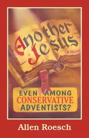 Another Jesus: Even Among Conservative Adventists?