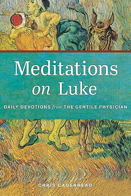 Meditations on Luke: Devotions from the Gentile Physician