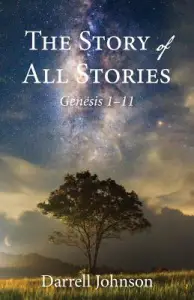 The Story of All Stories: Genesis 1-11