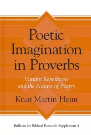 Poetic Imagination in Proverbs: Variant Repetitions and the Nature of Poetry