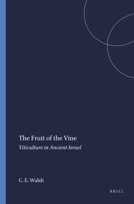 The Fruit of the Vine: Viticulture in Ancient Israel