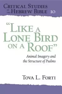\"like a Lone Bird on a Roof\": Animal Imagery and the Structure of Psalms