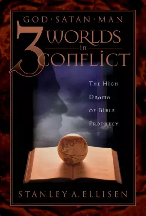 3 Worlds in Conflict: God, Satan, Man : the High Drama of Bible Prophecy