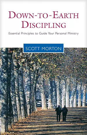 Down to Earth Discipling: Essential Principles to Guide Your Personal Ministry