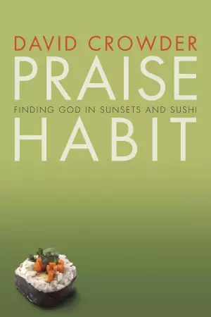 Praise Habit: Finding God in Sunsets and Sushi