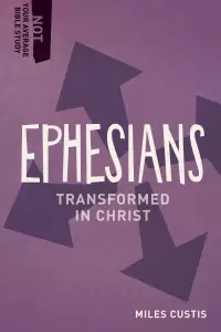Ephesians: Transformed in Christ