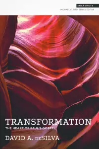 Transformation: The Heart of Paul's Gospel