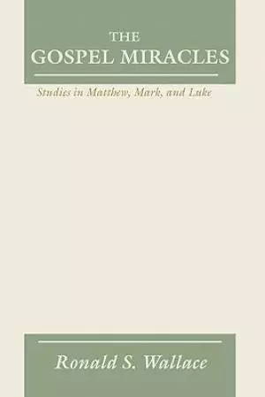 Gospel Miracles: Studies in Matthew, Mark, and Luke