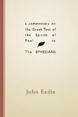 A Commentary on the Greek Text of the Epistle of Paul to the Ephesians