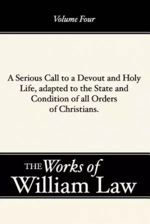 A Serious Call to a Devout and Holy Life, Adapted to the State and Condition of All Orders of Christians, Volume 4
