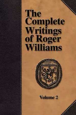 Complete Writings Of Roger Williams - Volume 2