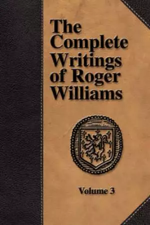 Complete Writings Of Roger Williams - Volume 3