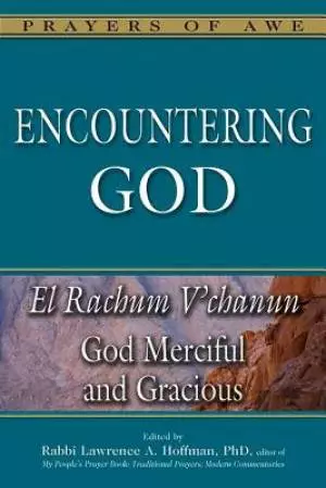 Encountering God: El Rachum V'Chanun--God Merciful and Gracious