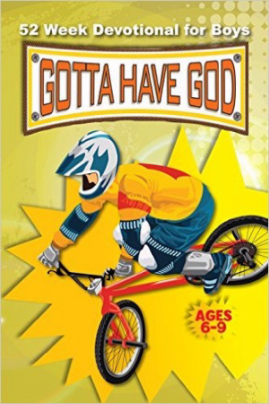 Gotta Have God 52 Week Devotional for Boys Ages 6?9