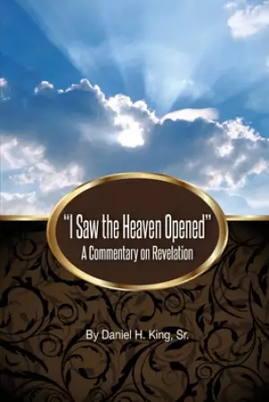 "I Saw the Heaven Opened": A Commentary on Revelation