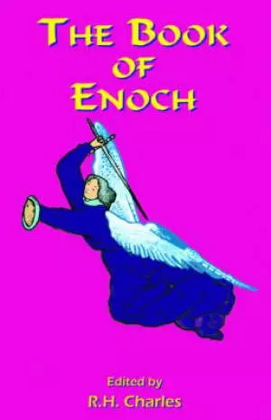 The Book of Enoch: A Work of Visionary Revelation and Prophecy, Revealing Divine Secrets and Fantastic Information about Creation, Salvation, Heaven a