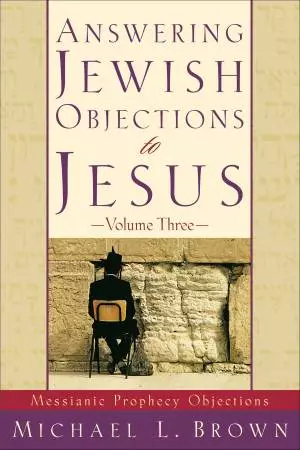Answering Jewish Objections to Jesus : Volume 3 [eBook]