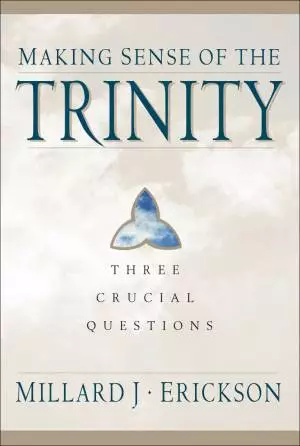 Making Sense of the Trinity (Three Crucial Questions) [eBook]