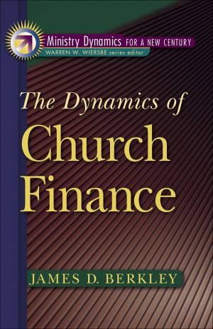 Dynamics of Church Finance, The (Ministry Dynamics for a New Century) [eBook]