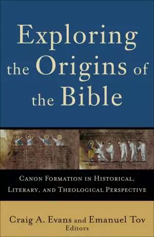 Exploring the Origins of the Bible (Acadia Studies in Bible and Theology) [eBook]