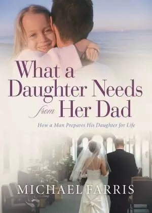 What a Daughter Needs From Her Dad [eBook]