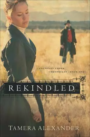 Rekindled (Fountain Creek Chronicles Book #1) [eBook]